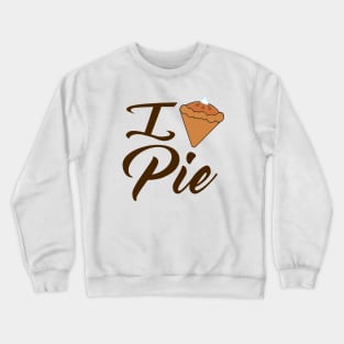 I Love Pie Crewneck Sweatshirt